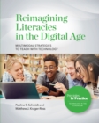 Image for Reimagining Literacies in the Digital Age: Multimodal Strategies to Teach with Technology
