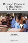 Image for Beyond Progress in the Prison Classroom : Options and Opportunities