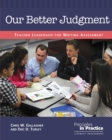 Image for Our Better Judgment : Teacher Leadership for Writing Assessment