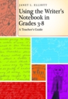 Image for Using the Writer&#39;s Notebook in Grades 3-8