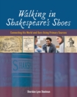 Image for Walking in Shakespeare&#39;s Shoes : Connecting His World and Ours Using Primary Sources