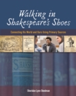 Image for Walking in Shakespeare&#39;s Shoes: Connecting His World and Ours Using Primary Sources
