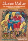 Image for Stories Matter : The Complexity of Cultural Authenticity in Children&#39;s Literature