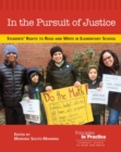 Image for In the Pursuit of Justice : Students’ Rights to Read and Write in Elementary School