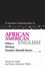 Image for A Teacher&#39;s Introduction to African American English : What a Writing Teacher Should Know
