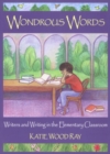 Image for Wondrous Words : Writers and Writing in the Elementary Classroom