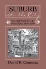 Image for Suburb in the City : Chestnut Hill, Philadelphia, 1850-1990