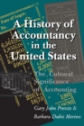 Image for A History of Accountancy in the United States : The Cultural Significance of Accounting