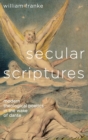 Image for Secular Scriptures : Modern Theological Poetics in the Wake of Dante