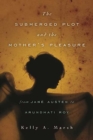 Image for The Submerged Plot and the Mother&#39;s Pleasure from Jane Austen to Arundhati Roy