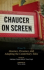 Image for Chaucer on Screen : Absence, Presence, and Adapting the Canterbury Tales