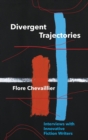 Image for Divergent Trajectories : Interviews with Innovative Fiction Writers
