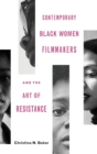 Image for Contemporary Black Women Filmmakers and the Art of Resistance