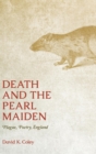 Image for Death and the Pearl Maiden : Plague, Poetry, England
