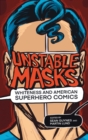 Image for Unstable masks  : whiteness and American superhero comics