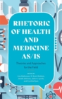 Image for Rhetoric of Health and Medicine As/Is : Theories and Approaches for the Field