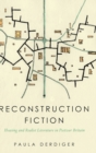 Image for Reconstruction Fiction : Housing and Realist Literature in Postwar Britain