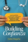 Image for Building confianza  : empowering Latinos/as through transcultural health care communication