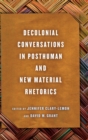 Image for Decolonial conversations in posthuman and new material rhetorics