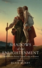 Image for Shadows of the Enlightenment  : tragic drama during Europe&#39;s age of reason