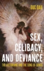 Image for Sex, celibacy, and deviance  : the Victorians and the Song of songs