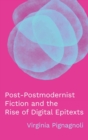 Image for Post-Postmodernist Fiction and the Rise of Digital Epitexts