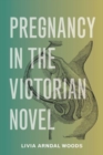 Image for Pregnancy in the Victorian Novel