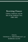 Image for Rewriting Chaucer : Culture, Authority and the Idea of the Authentic Text, 1400-1602