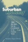 Image for Suburban Alchemy : 1960s New Towns and the Transformation of the American Dream