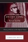 Image for Detecting the nation  : fictions of detection and the imperial venture