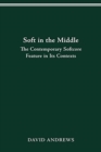Image for Soft in the Middle : Contemporary Softcore Feature in Its Contexts