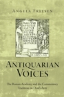 Image for Antiquarian Voices : The Roman Academy and the Commentary Tradition on Ovid&#39;s Fasti