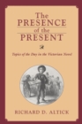 Image for Presence of the Present : Topics of the Day in the Victorian Novel