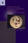 Image for Virginia Woolf, Jane Ellen Harrison, and the Spirit of Modernist Classicism