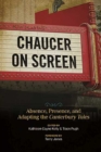 Image for Chaucer on Screen : Absence, Presence, and Adapting the Canterbury Tales