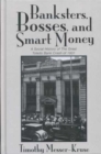Image for Banksters Bosses Smart Money : Social History of Great Toledo Bank Cras