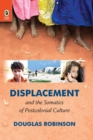 Image for Displacement and the Somatics of Postcolonial Culture