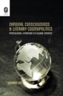 Image for National Consciousness and Literary Cosmopolitics : Postcolonial Literature in a Global Moment