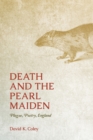 Image for Death and the pearl maiden  : plague, poetry, England