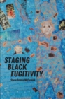 Image for Staging Black Fugitivity