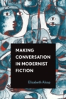 Image for Making conversation in modernist fiction