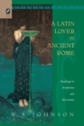 Image for A Latin Lover in Ancient Rome : Readings in Propertius and His Genre