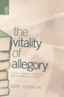 Image for The Vitality of Allegory : Figural Narrative in Modern and Contemporary Fiction