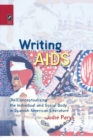 Image for Writing AIDS : (Re)Conceptualizing the Individual and Social Body in