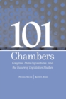 Image for 101 Chambers : Congress, State Legislatures, &amp; the Future of Legislative Studies