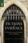 Image for Fictions of Evidence : Witnessing, Literature, and Community in the Late Middle Ages