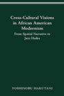 Image for Cross-Cultural Visions in African American Modernism : From Spatial Narrative to Jazz Haiku