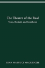 Image for Theatre of the Real : Yeats, Beckett, and Sondheim