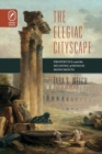 Image for Elegiac Cityscape : Propertius &amp; the Meaning of Roman Monuments