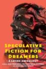 Image for Speculative fiction for dreamers  : a Latinx anthology